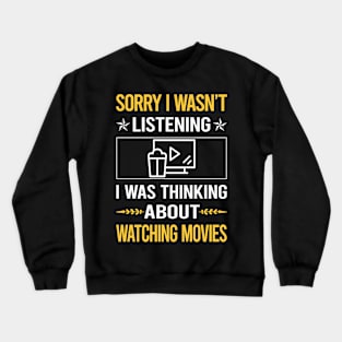 Sorry I Was Not Listening Watching Movies Movie Crewneck Sweatshirt